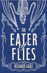 The Eater of Flies by Richard Gadz